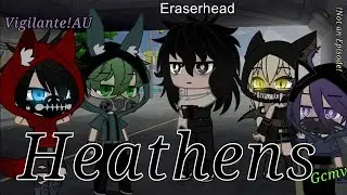 || Heathens || Gcmv || Vigilante!AU ||