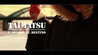 II DOGG - TAIMATSU feat. DESTINO (Music Video)