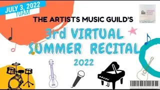the Artists Music Guild's 3rd Virtual Summer Recital 2022 Batch 3 @ 10AM