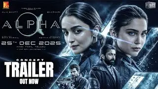 ALPHA | Trailer Concept | Alia Bhatt | Sharvari | Shiv Rawail | Aditya Chopra | December 2025