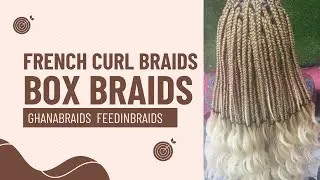 French Curl Braids:Ghana Braids/Box Braids #frenchcurlbraids #ghanabraids #feedinbraids #boxbraids