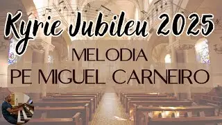 Kyrie Eleison - JUBILEU 2025 | M.: Pe. Miguel Carneiro