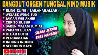 ORGEN TUNGGAL DANGDUT ORGEN NINO MUSIK❗DANGDUT KOSIDAH PALING ENAK❗ELING ELING, JILBAB PUTIH