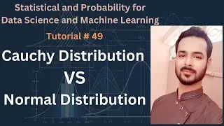 Tutorial 49: Cauchy Distribution in Probability | Cauchy Distribution vs Normal Distribution