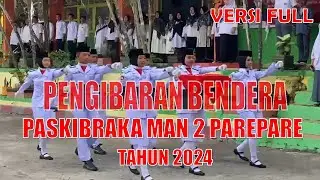 PERSEMBAHAN PASUKAN PENGIBAR BENDERA PUSAKA MAN 2 KOTA PAREPARE TAHUN 2024