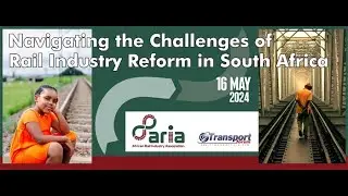 16 May 2024   Navigating the Challenges of Rail Industry Reform in South Africa