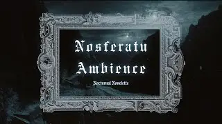 nosferatu ambience ✧ {grimdark/gothic ambience for writing & reading}