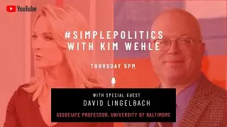 #SimplePolitics​ with Kim Wehle - Guest David Lingelbach