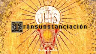 2- Transubstanciación (Según la Suma Teológica de Santo Tomás de Aquino) 