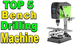Top 5 Best Bench Drilling Machine Review 2023