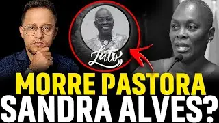 🚨MORTE DA PASTORA SANDRA ALVES? A VERDADE FOI REVELADA!!!