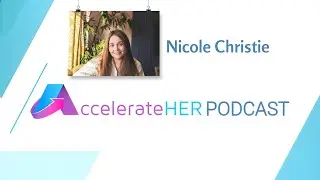 The AccelerateHer Podcast - Nicole Christie