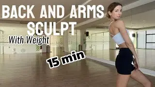 Back and Arms Sculpt. With Weight. 15 Minute