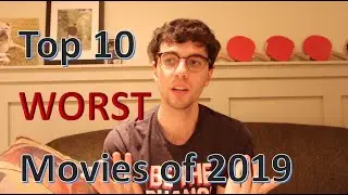 Top 10 WORST Movies 2019