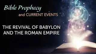The Revival of Babylon and the Roman Empire