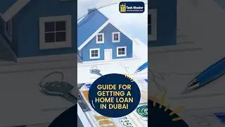 Guide For Getting A Home Loan In Dubai