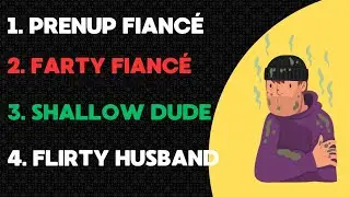 MAKE THESE DUDES LONELIER: Prenup Dude, Farty Man, Shallow Dude, and Flirty Husband 