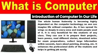 What is Computer, Introduction of Computer in Our Life, Introduction of Computer in English