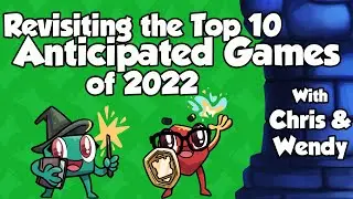 Wendy and Chris's Top 10 Anticipated Games of 2022 Revisited