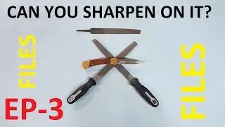 Files- Can You Sharpen On It? Episode 3