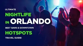 Ultimate Nightlife in Orlando &ndash; Best Bars & Downtown Hotspots!