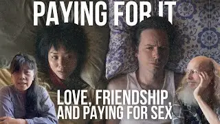 PAYING FOR IT - Movie Review (with director Sook-Yin Lee and Chester Brown)