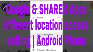 Google & SHAREit Apps different location access setting | Android Phone