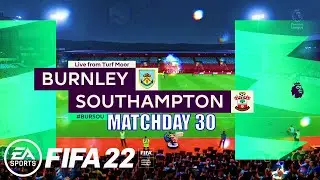 FIFA 22 - Burnley vs Southampton Premier League 2021/22 Matchday 30 | Next-Gen Gameplay