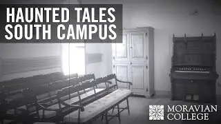 Haunted Tales: Moravian College South Campus