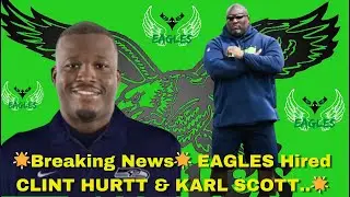 BREAKING NEWS!! EAGLES HIRED CLINT HURTT & KARL SCOTT BIG D MOVES !!