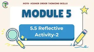 HOTS Module 5.5 &ndash; Reflective Activity-2 Solution | Effective Classroom Implementation | Module 5