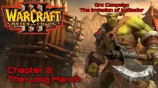The Long March | Orc Campaign | The Invasion of Kalimdor | Warcraft 3 Reign of Chaos