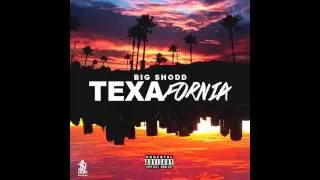 Big Shodd - TexaFornia (Feat. Lock B & Jett) (Exclusive)