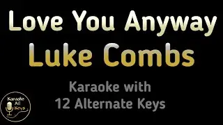 Luke Combs - Love You Anyway Karaoke Instrumental Lower Higher Female Original Key