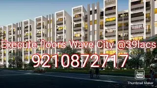 Execute floors Wave City 2bhk-900sqft @39lacs loan from leading banks 9210872717