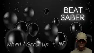 NF - When I grow up (Beat Saber)