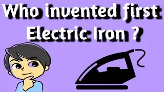 Who invented first Electric iron ? // Electric Iron box // only genius can know this