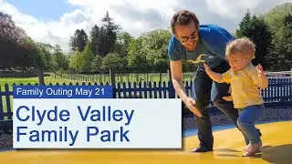 Clyde Valley Family Park | Trampolines, Train Rides & Animal Feeding | Family Day Out | May 2021