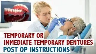 Temporary or Immediate Temporary Dentures Post Op Instructions