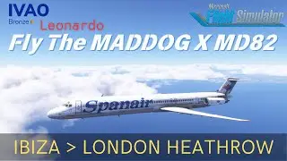 ✈️ MSFS 2020 IVAO | Leonardo FlyTheMADDOG X MD82 Flight: 🇪🇸 Ibiza ➜ 🇬🇧 London Heathrow | Spanair