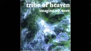 Tribe of Heaven - Imagine We Were [Complete]