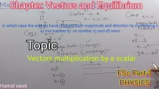Multiplication of vectors by scalar || FSc Part-1 Physics || Vectors and Equilibrium