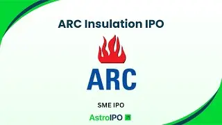 ARC Insulation IPO: Detailed Review & Key Insights | AstroIPO