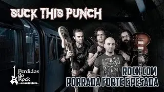 SUCK THIS PUNCH - Rock com porrada forte e pesada