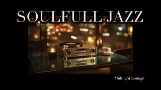 SOULFULL JAZZ &ndash; Relaxing Night Grooves for Calm Night Atmosphere