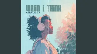 WHEN I THINK
