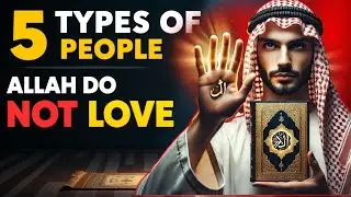 5 Types of People Allah Does NOT Love &ndash; Are You One of Them?