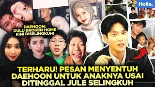 TERHARU! PESAN MENYENTUH DAEHOON UNTUK ANAKNYA USAI DITINGGAL JULE SELINGKUH