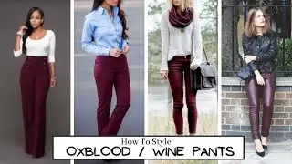 60 + Ways To Style Oxblood/ Wine Pants |  And Then There Was Fashion