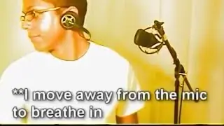 Chocolate Rain but only when he moves away from the mic to breathe in